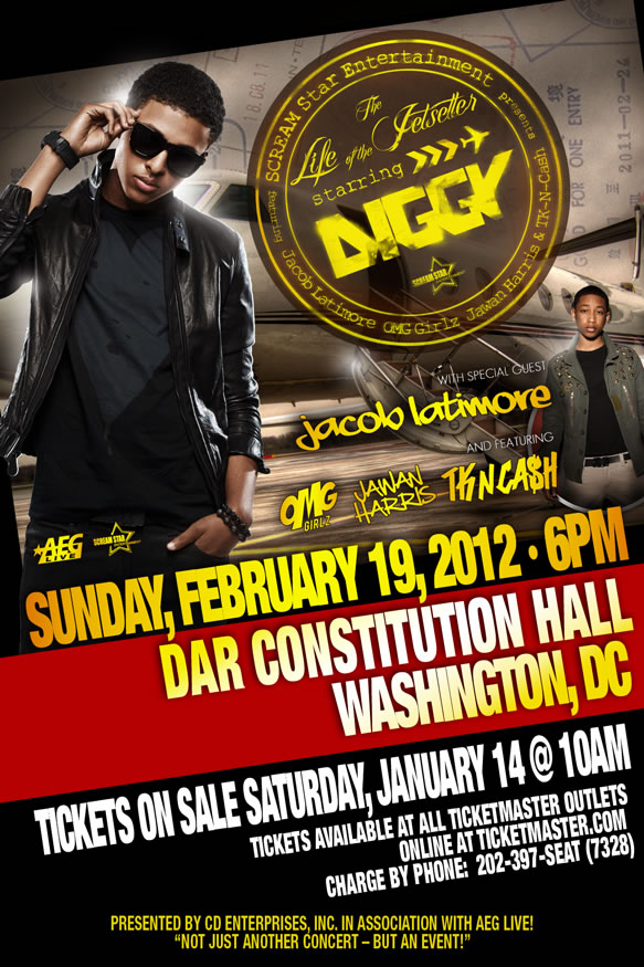 SCREAM Star Entertainment presents The Life of a Jetsetter Starring DIGGY - also featuring Jacob Latimore - with special guests OMG Girlz & Jawan Harris & TKN CaSh - Sunday February 19, 2012 | 6PM  at DAR Constitution Hall, Washington, DC