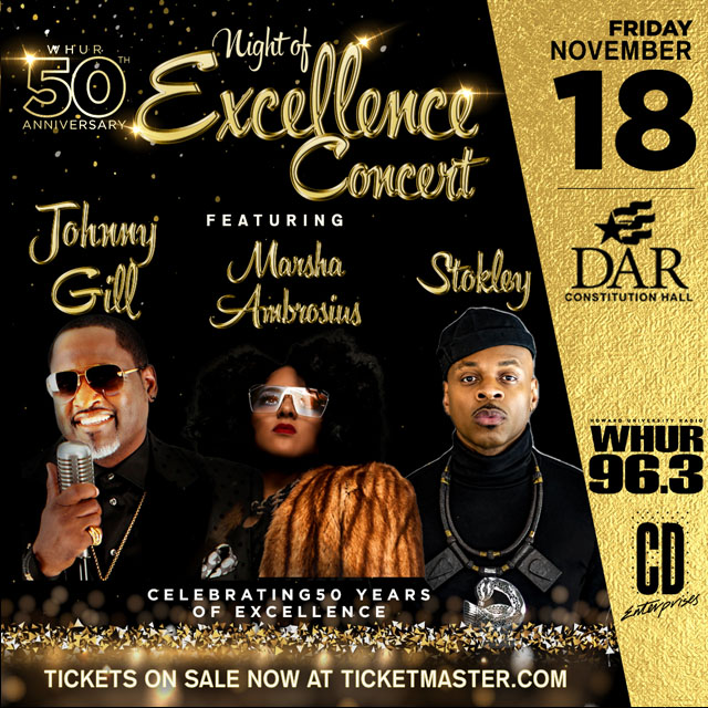 WHUR 50th ANNIVERSARY CELEBRATION - A NIGHT OF EXCELLENCE - DAR CONSTITUTION HALL - Friday November 18, 2022 - 8:00pm : Featuring JOHNNY GILL and MARSHA AMBROSIUS