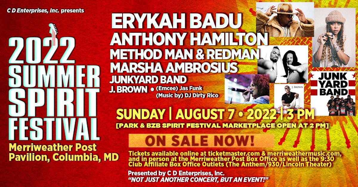 SUMMER SPIRIT FESTIVAL - Live at Merriweather Post Pavilion, Sunday August 7, 2022 - 3:00pm - Featuring ERYKAH BADU, ANTHONY HAMILTON, METHOD MAN & REDMAN with Special Guests MARSHA AMBROSIUS, JUNKYARD BAND, J.BROWN, DJ RICO, and Host: JAS FUNK